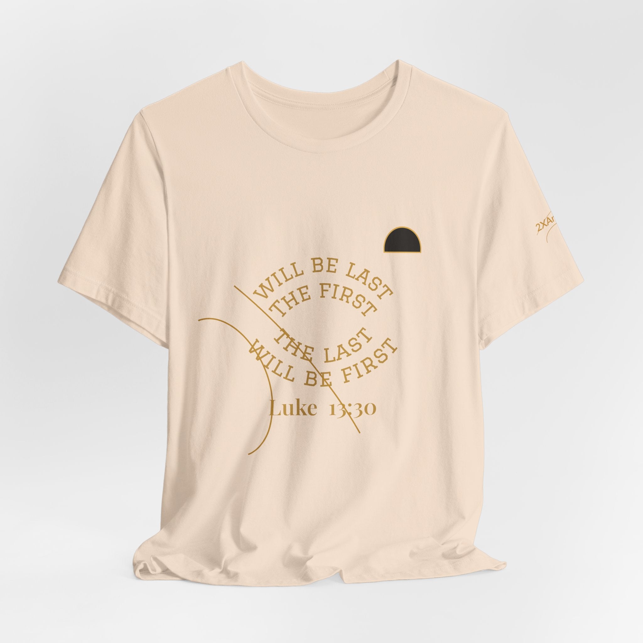 2XArcLine Luke 13:30 “The Last Will Be First” Tee/Bible verse
