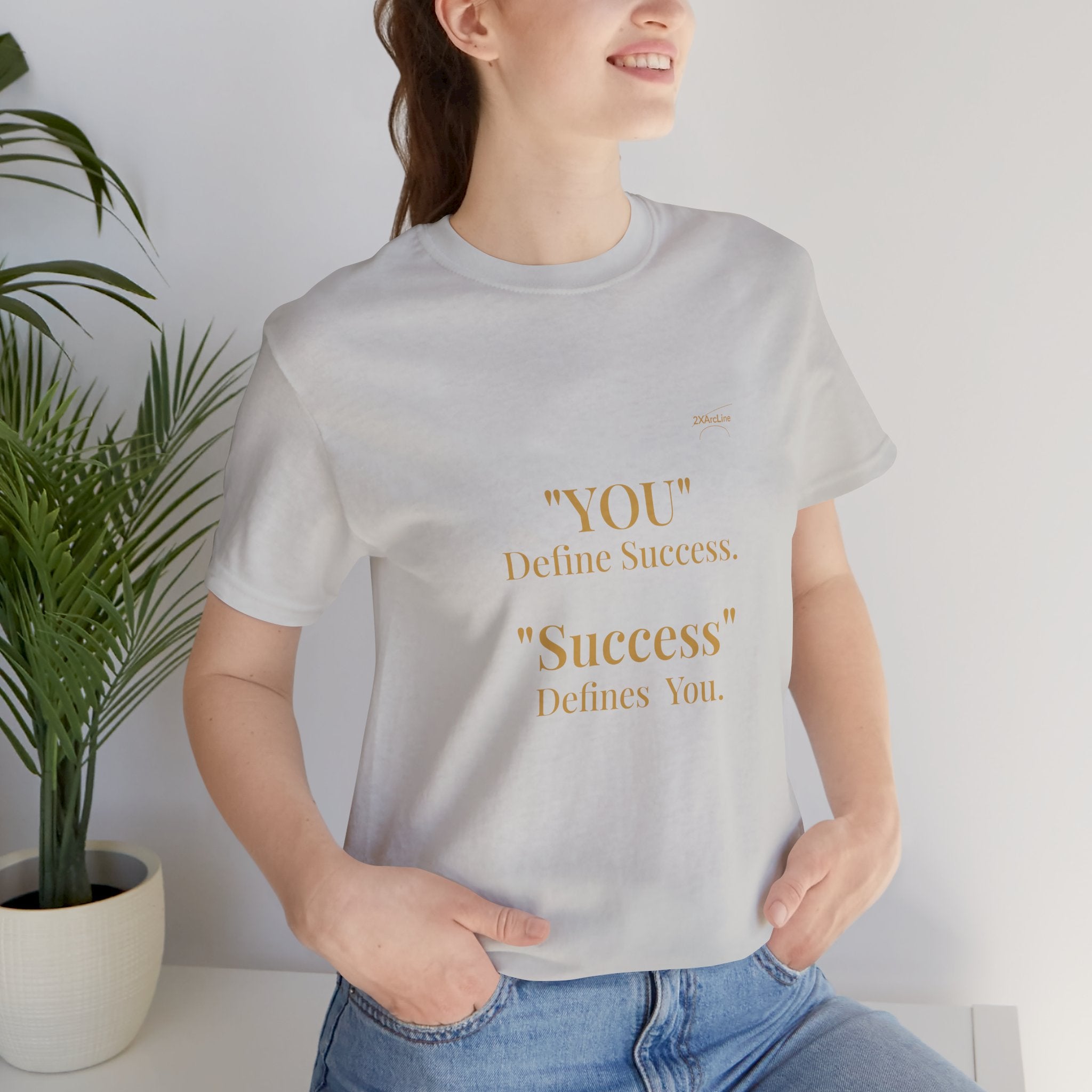 “You Define Success. Success Defines You.” Tee