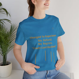 Charge to Experience No Refund No Regrets Tee