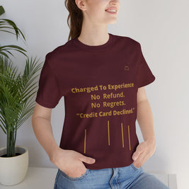 Charge to Experience No Refund No Regrets Tee