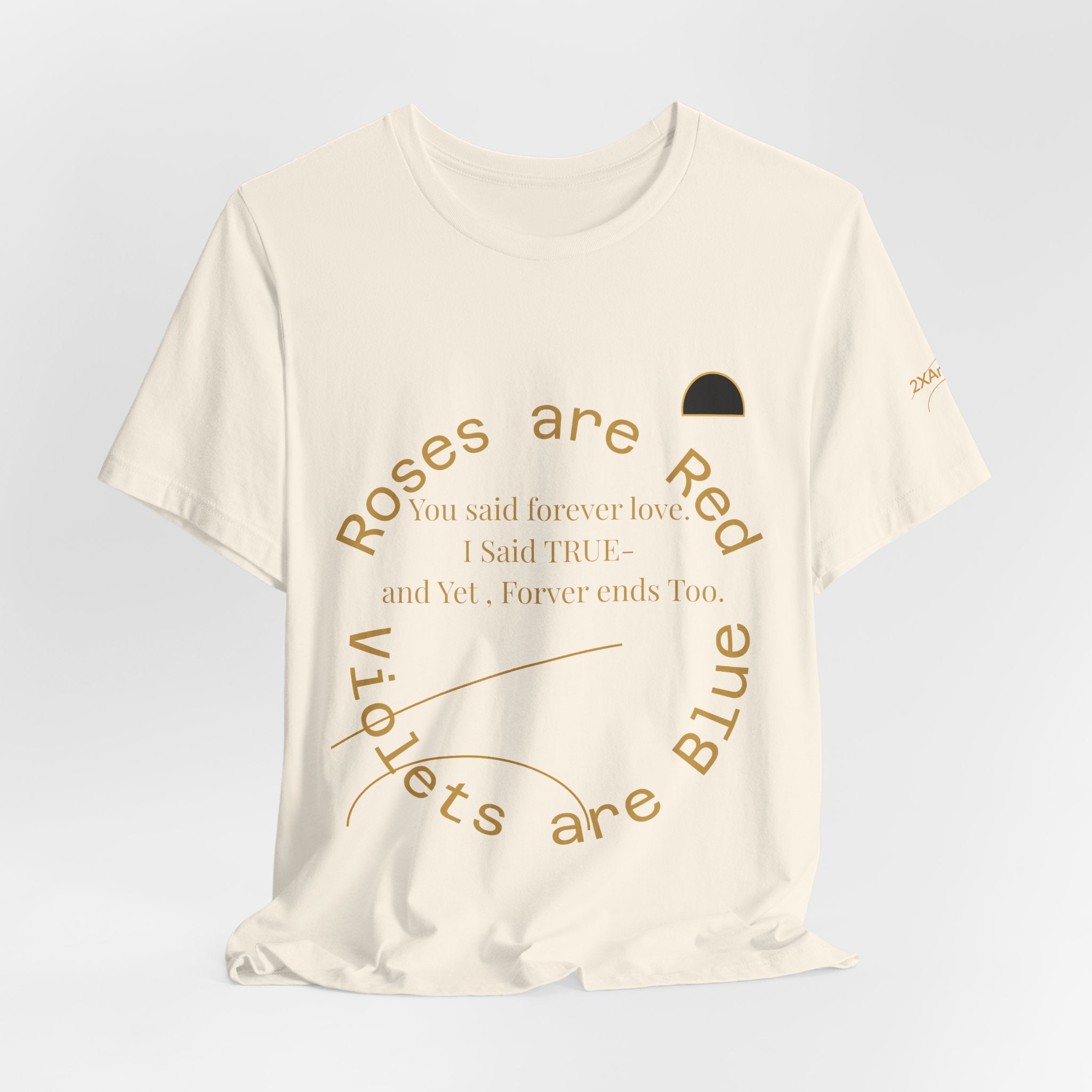 2XArcLine Roses are Red Tee "Forever ends Too"