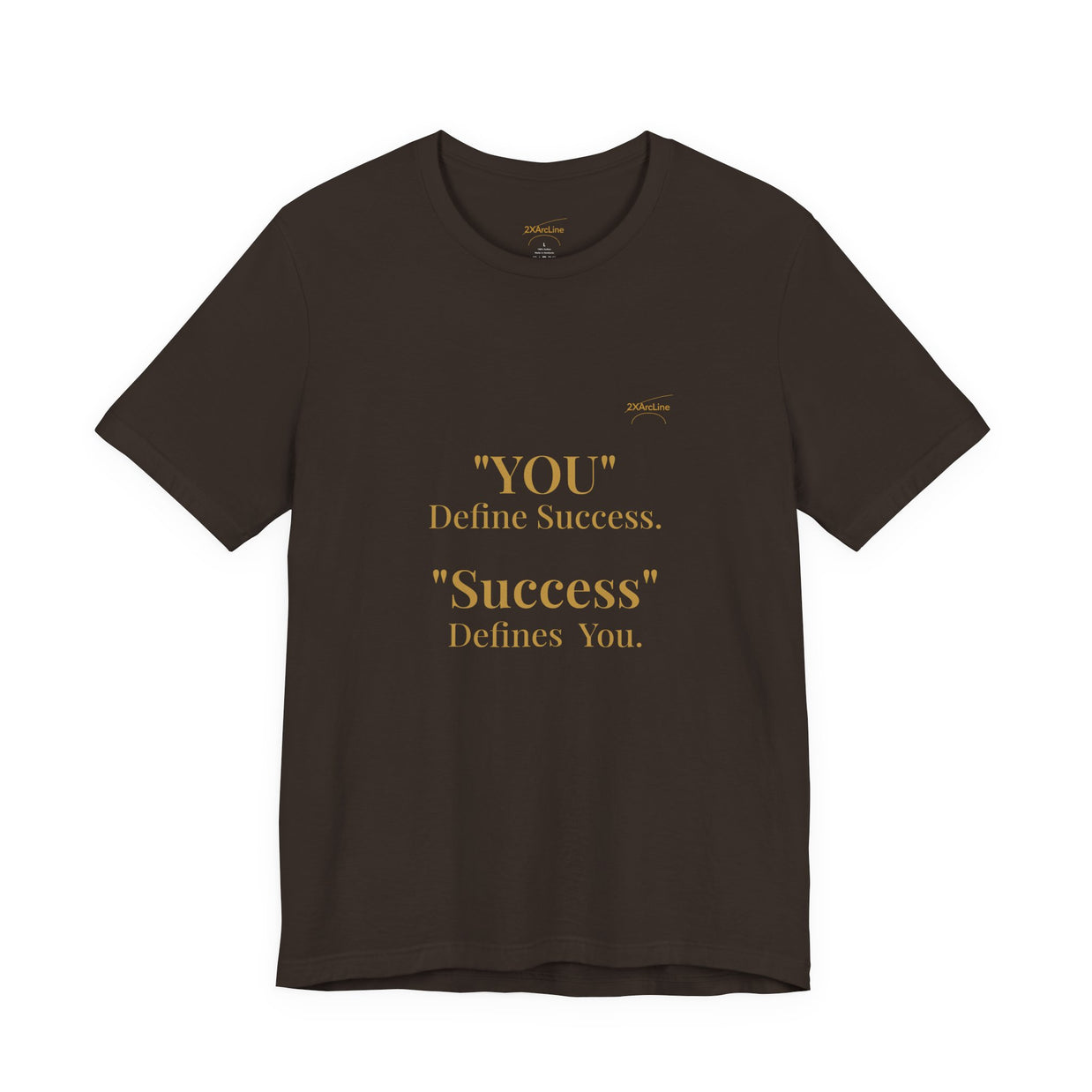 “You Define Success. Success Defines You.” Tee