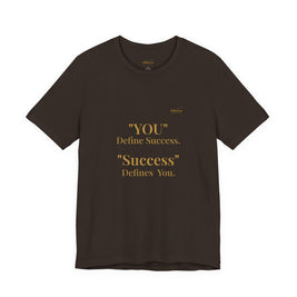 “You Define Success. Success Defines You.” Tee