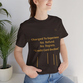 Charge to Experience No Refund No Regrets Tee