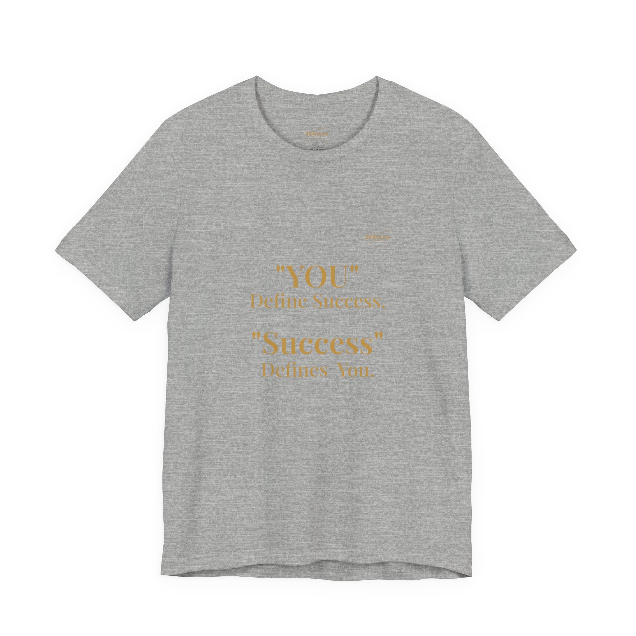 “You Define Success. Success Defines You.” Tee