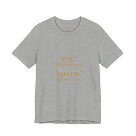 “You Define Success. Success Defines You.” Tee