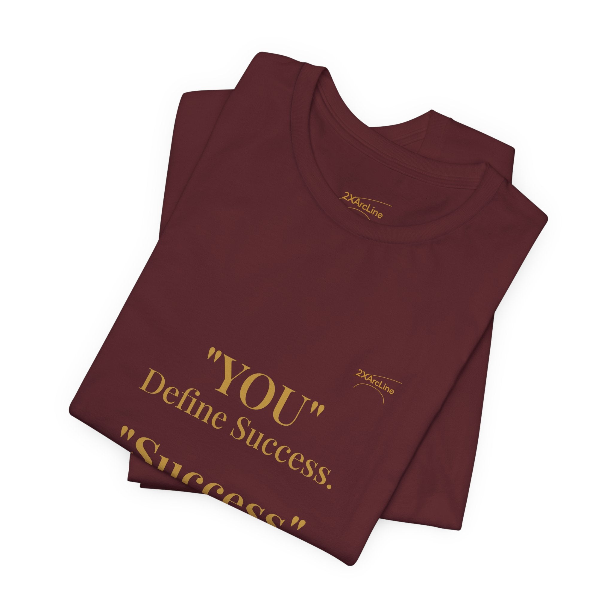 “You Define Success. Success Defines You.” Tee