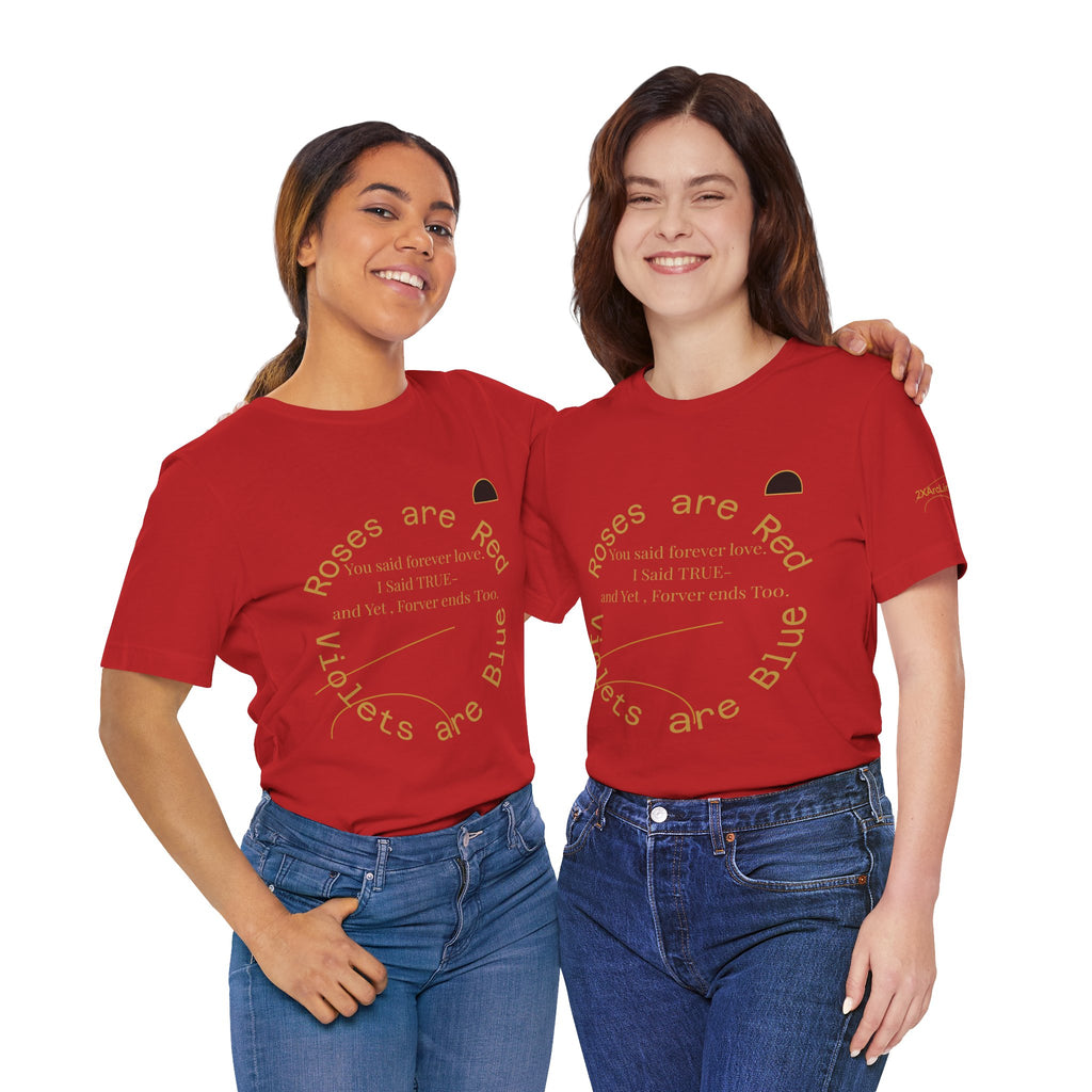 2XArcLine Roses are Red Tee "Forever ends Too"