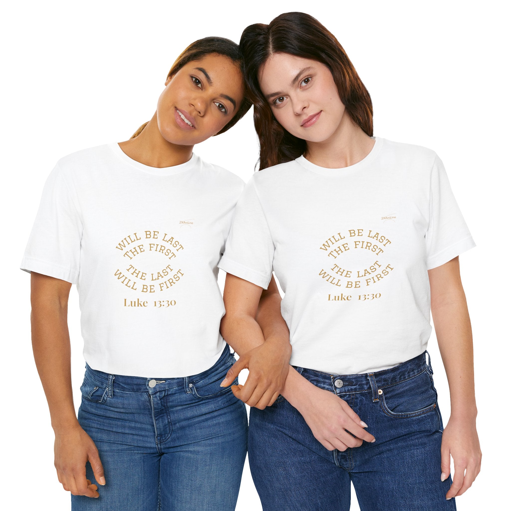 Luke 13:30 “The Last Will Be First” Tee/Bible verse