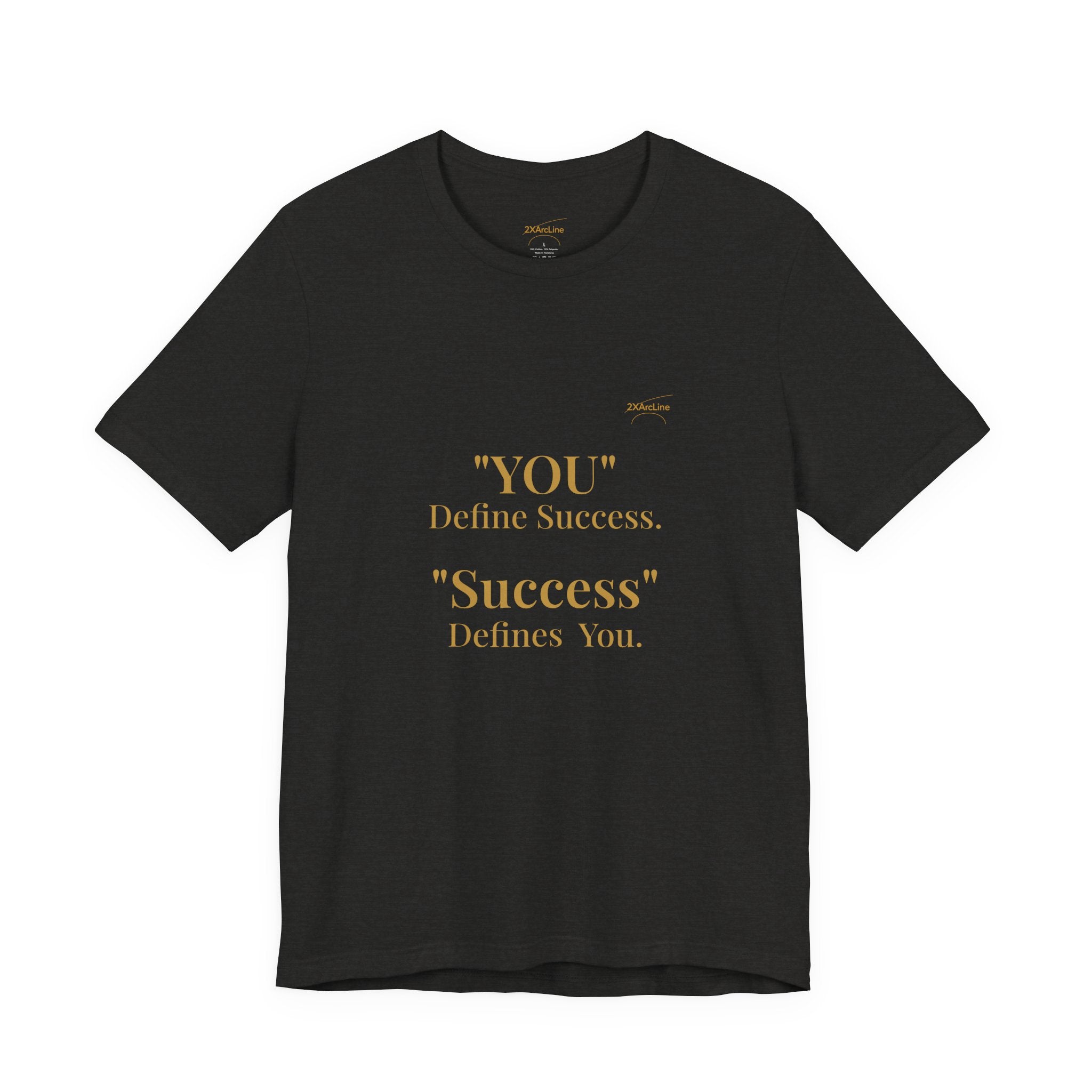 “You Define Success. Success Defines You.” Tee