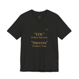 “You Define Success. Success Defines You.” Tee