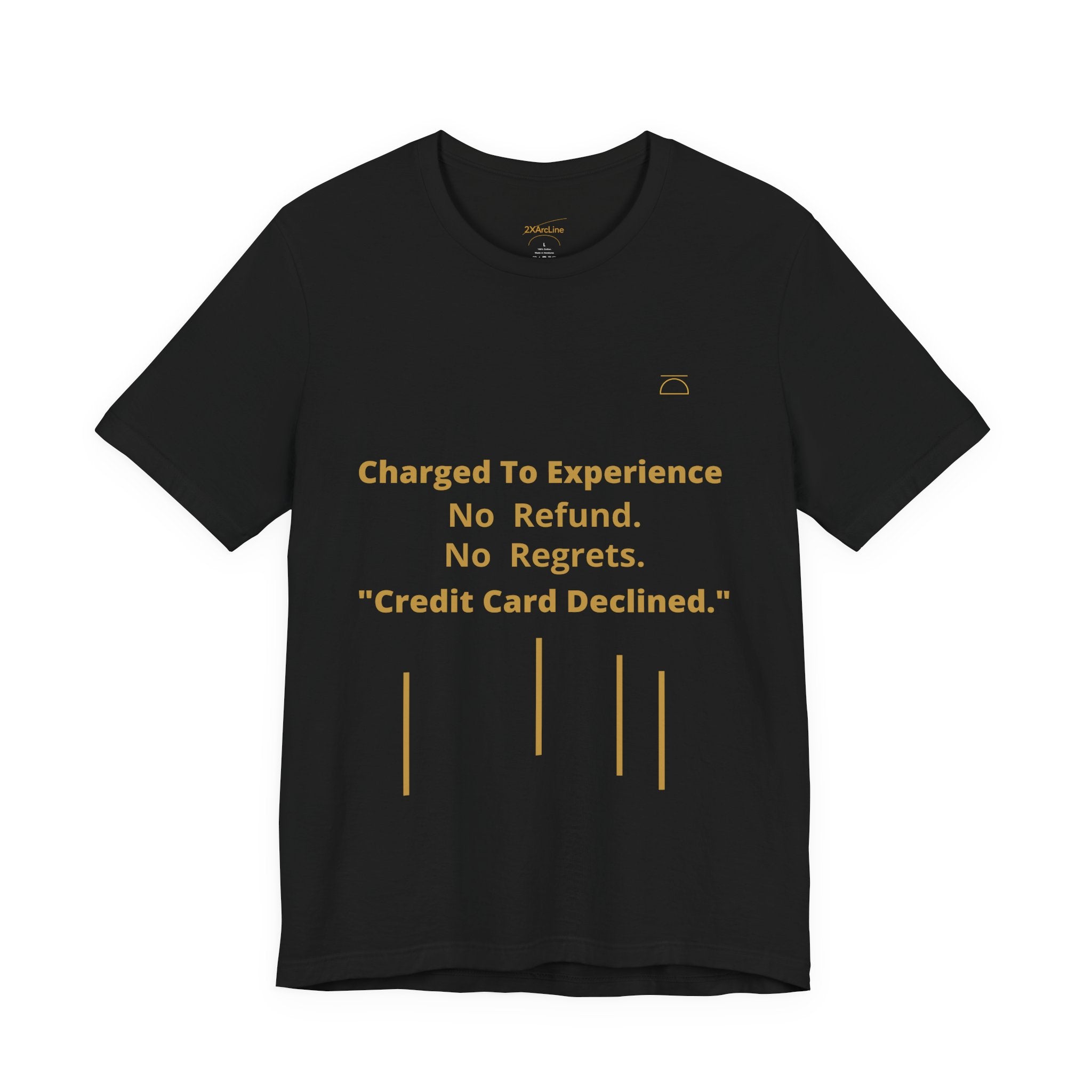 Charge to Experience No Refund No Regrets Tee