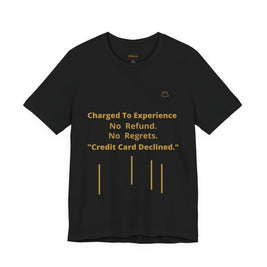 Charge to Experience No Refund No Regrets Tee