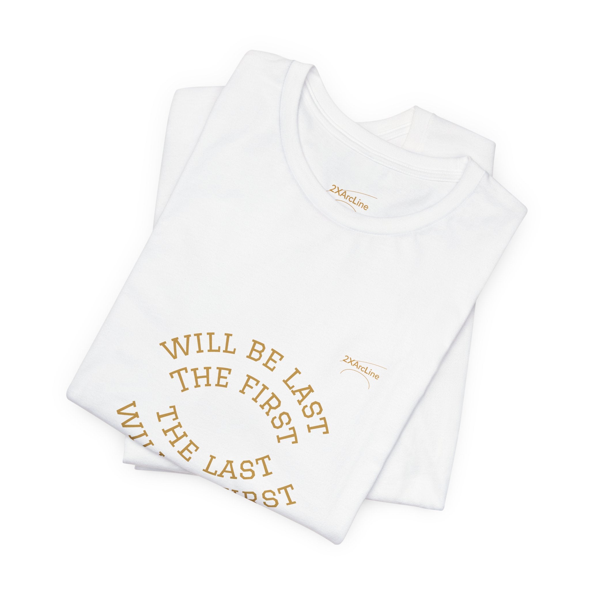Luke 13:30 “The Last Will Be First” Tee/Bible verse