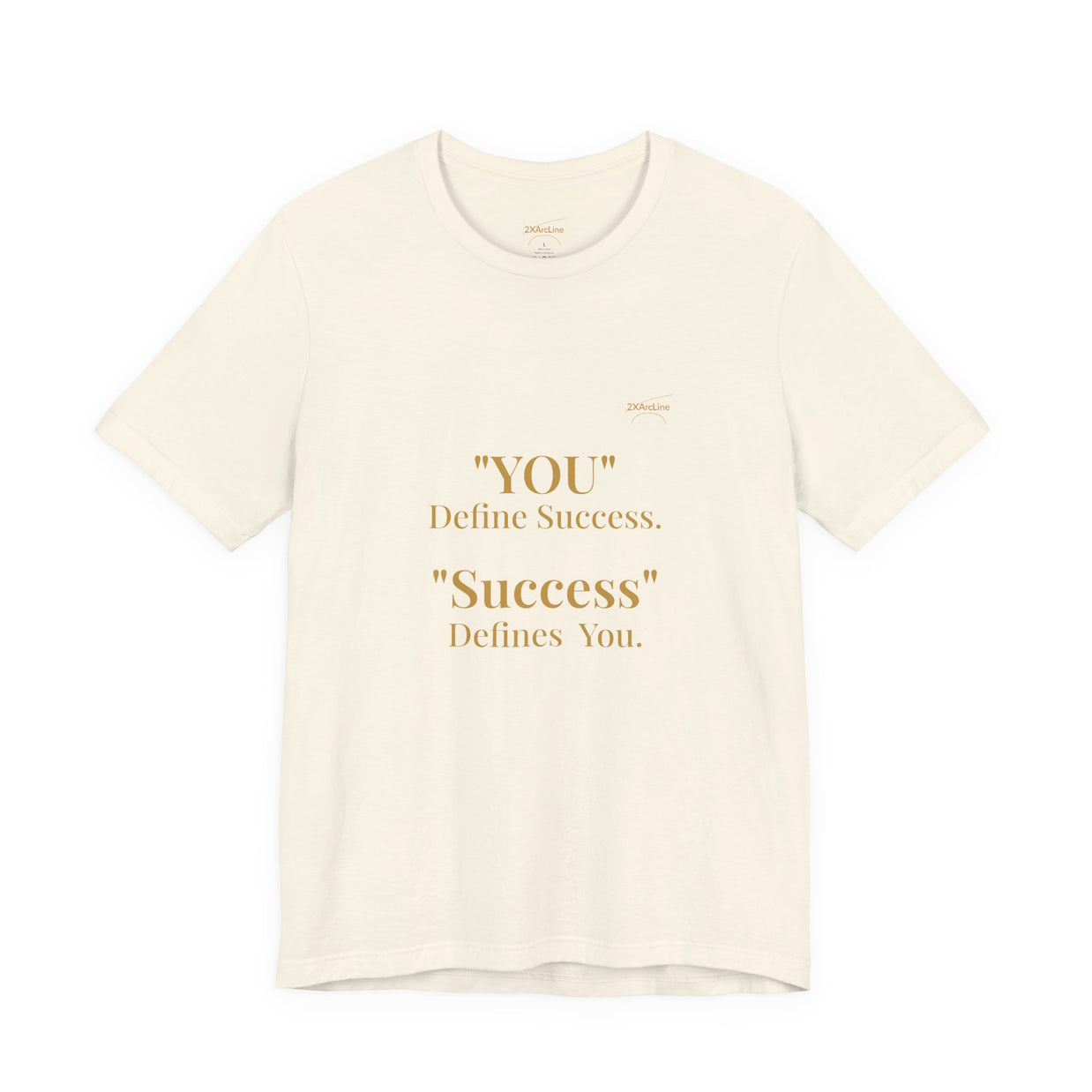 “You Define Success. Success Defines You.” Tee
