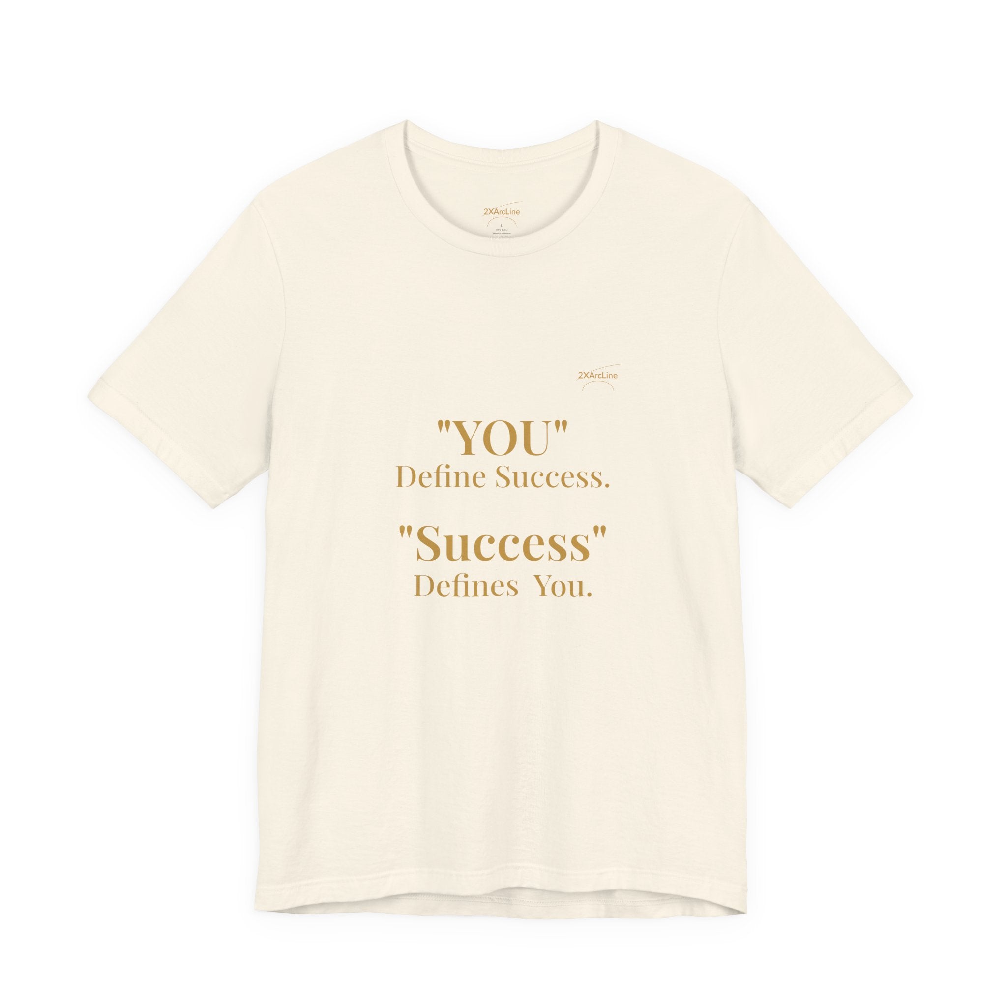 “You Define Success. Success Defines You.” Tee
