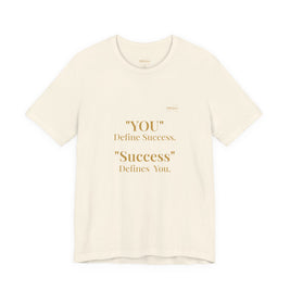 “You Define Success. Success Defines You.” Tee