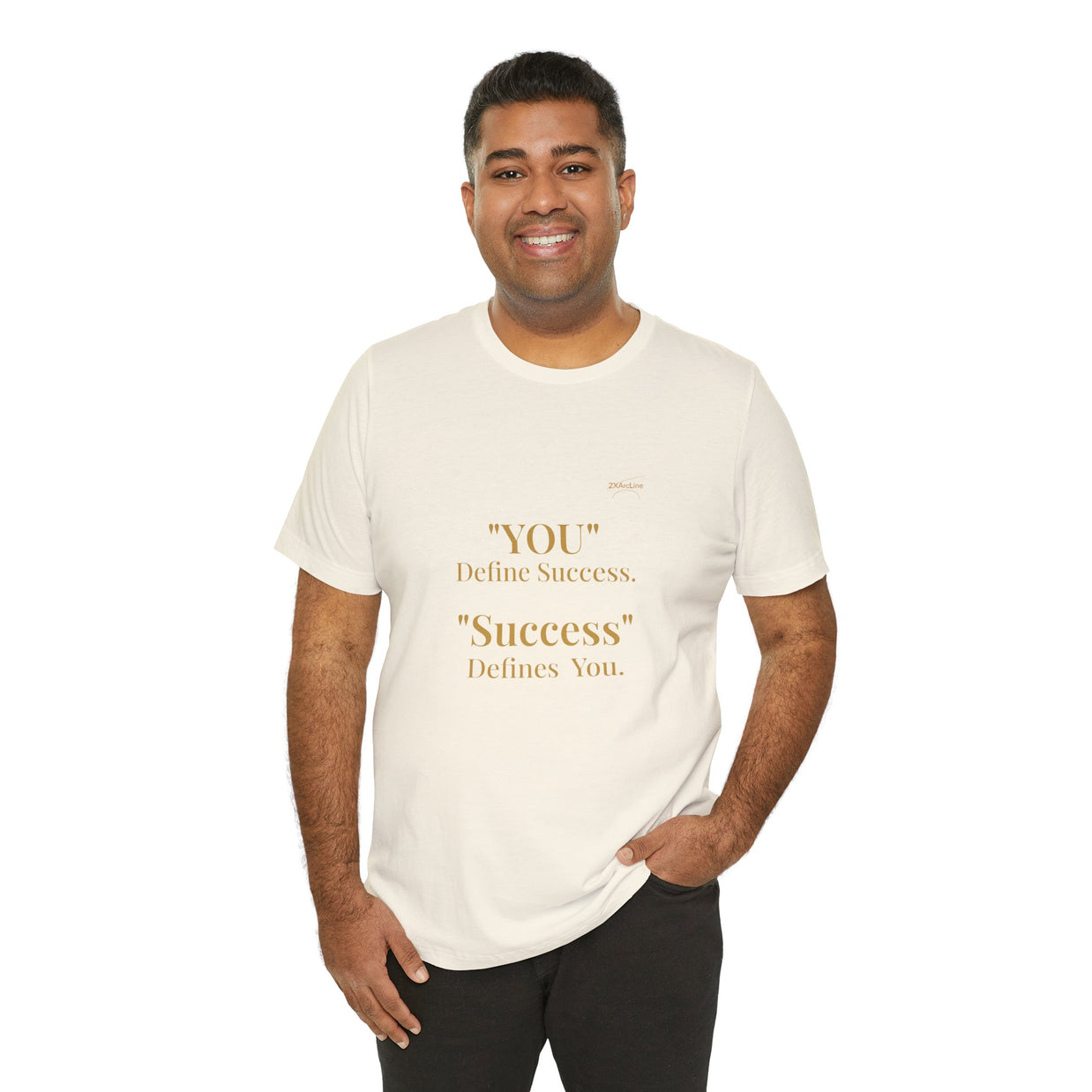“You Define Success. Success Defines You.” Tee