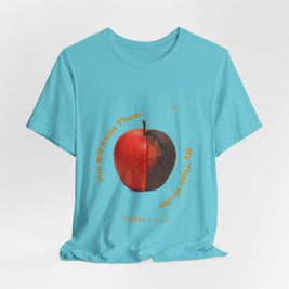 Matthew 7:16 “By Their Fruits” Tee/Bible verse