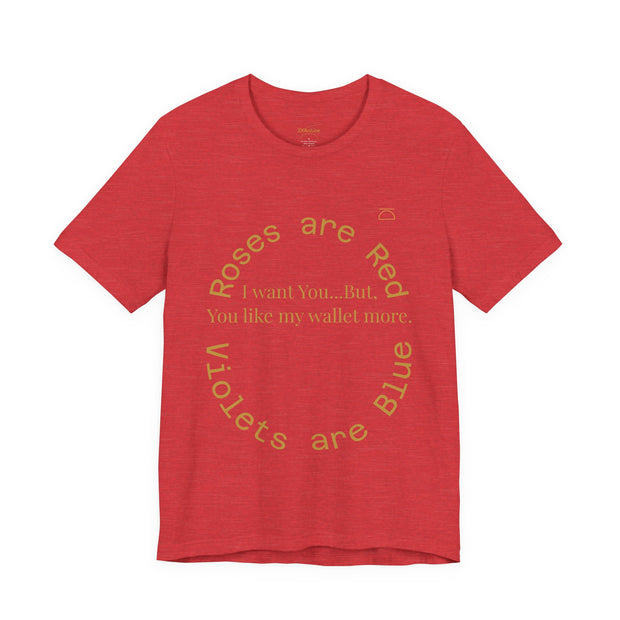Roses are Red Tee "I want you"