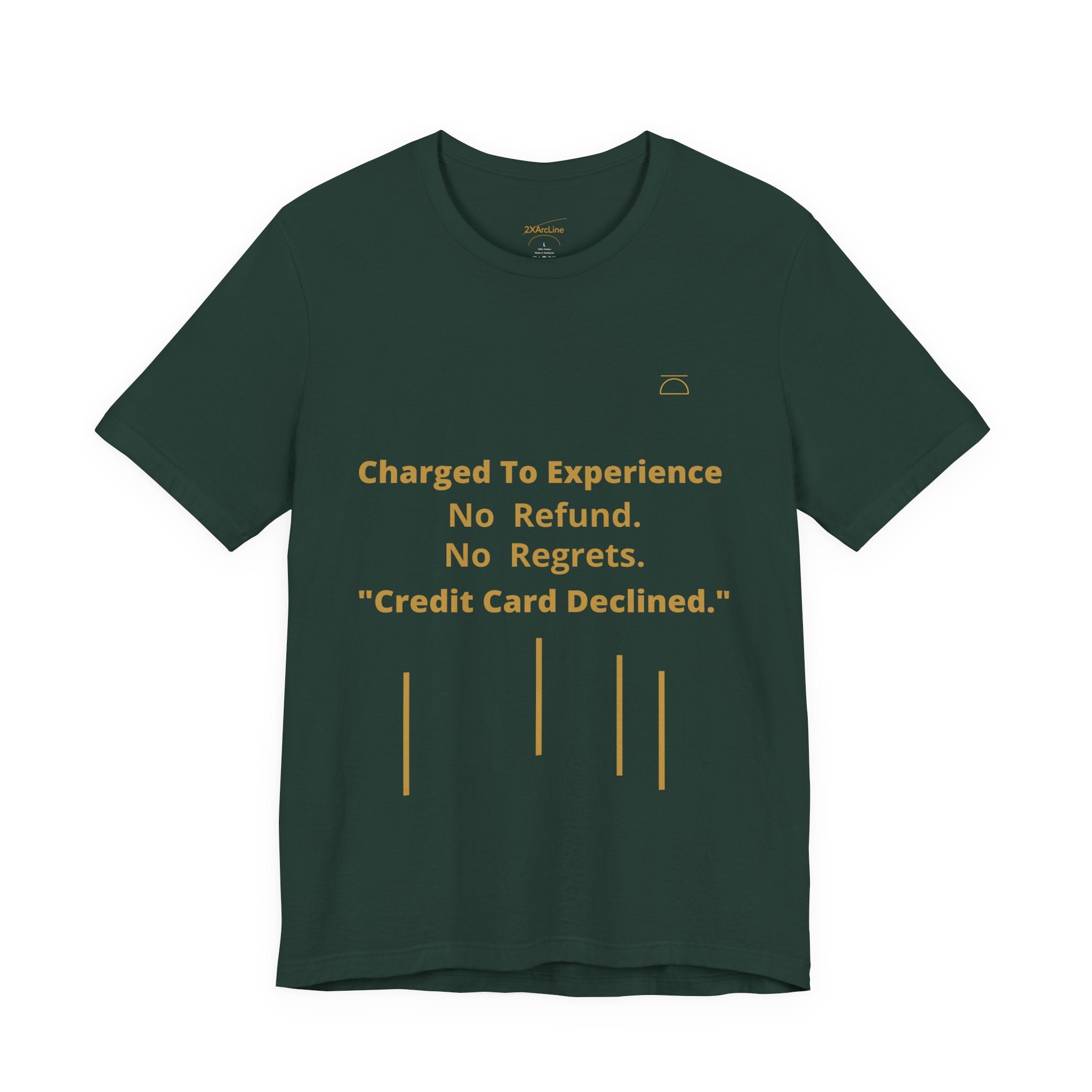 Charge to Experience No Refund No Regrets Tee