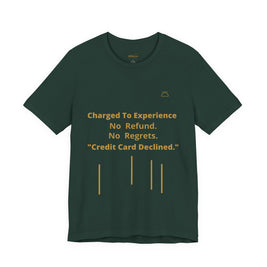 Charge to Experience No Refund No Regrets Tee