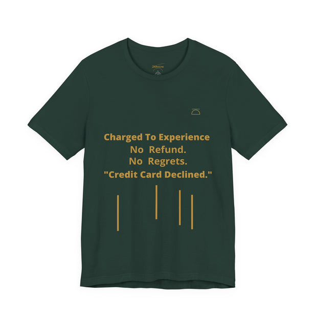 Charge to Experience No Refund No Regrets Tee