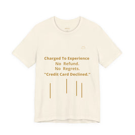 Charge to Experience No Refund No Regrets Tee