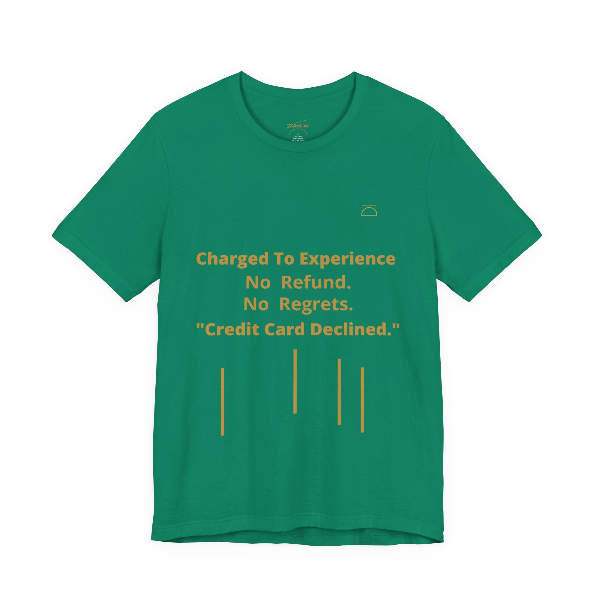 Charge to Experience No Refund No Regrets Tee