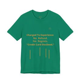 Charge to Experience No Refund No Regrets Tee