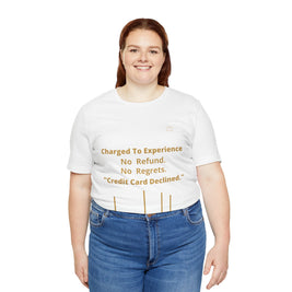 Charge to Experience No Refund No Regrets Tee