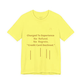 Charge to Experience No Refund No Regrets Tee