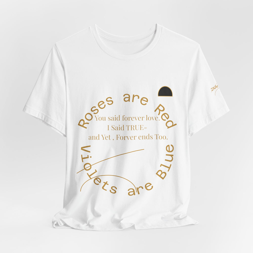 2XArcLine Roses are Red Tee "Forever ends Too"