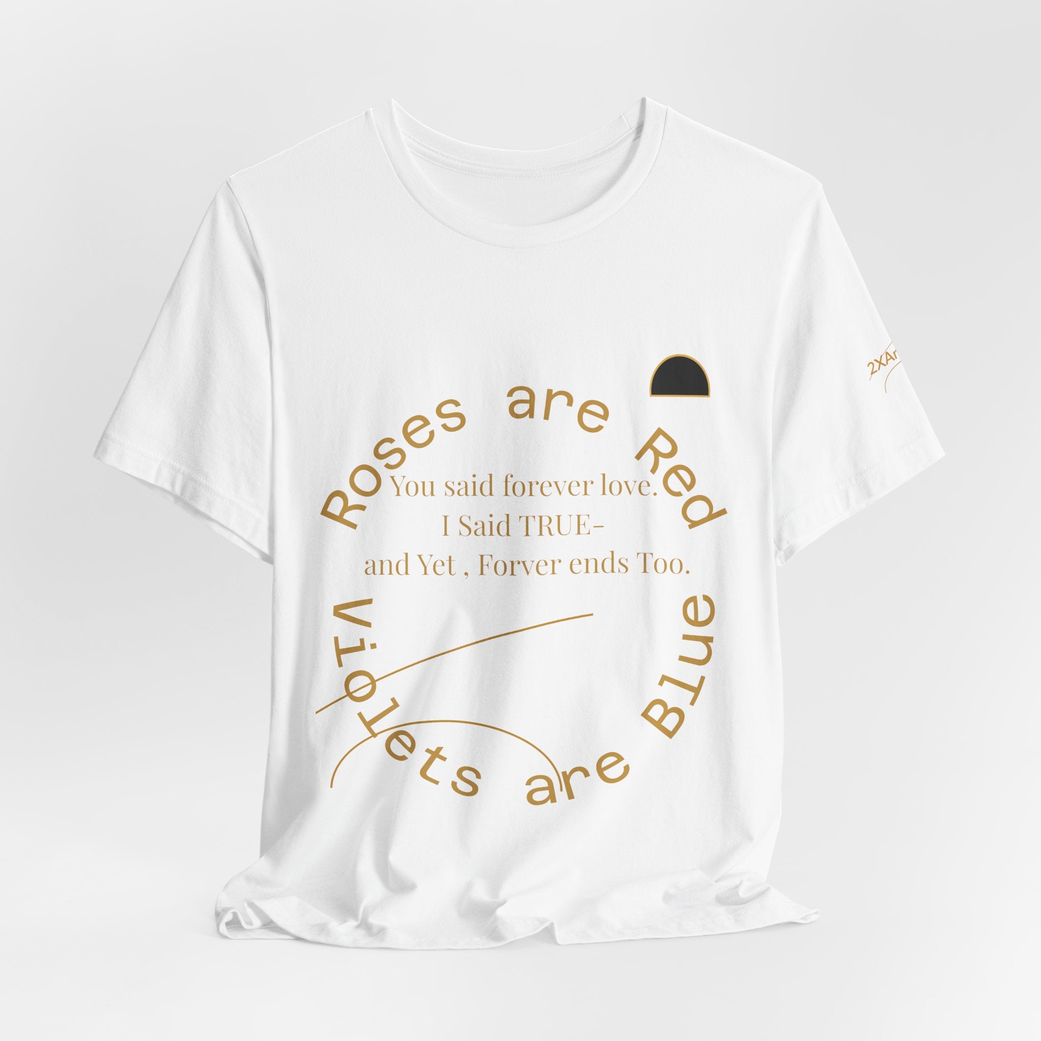 2XArcLine Roses are Red Tee "Forever ends Too"