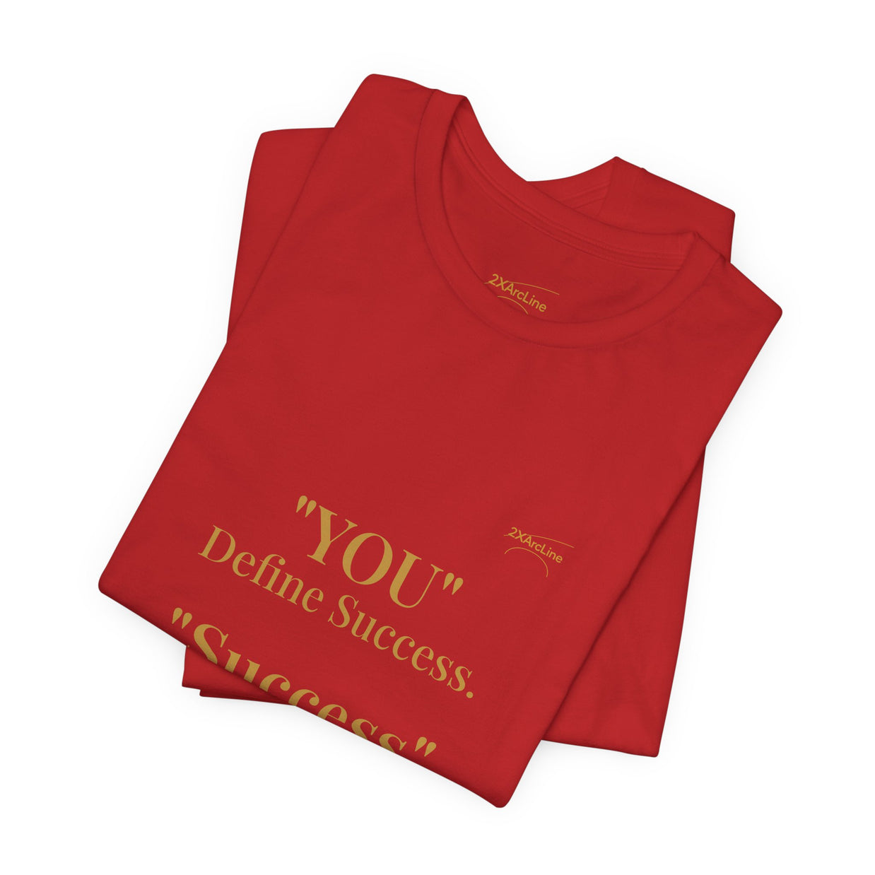 “You Define Success. Success Defines You.” Tee