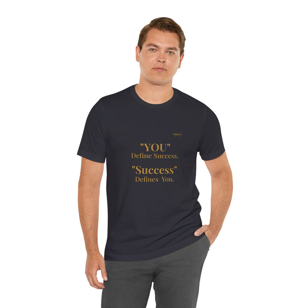 “You Define Success. Success Defines You.” Tee