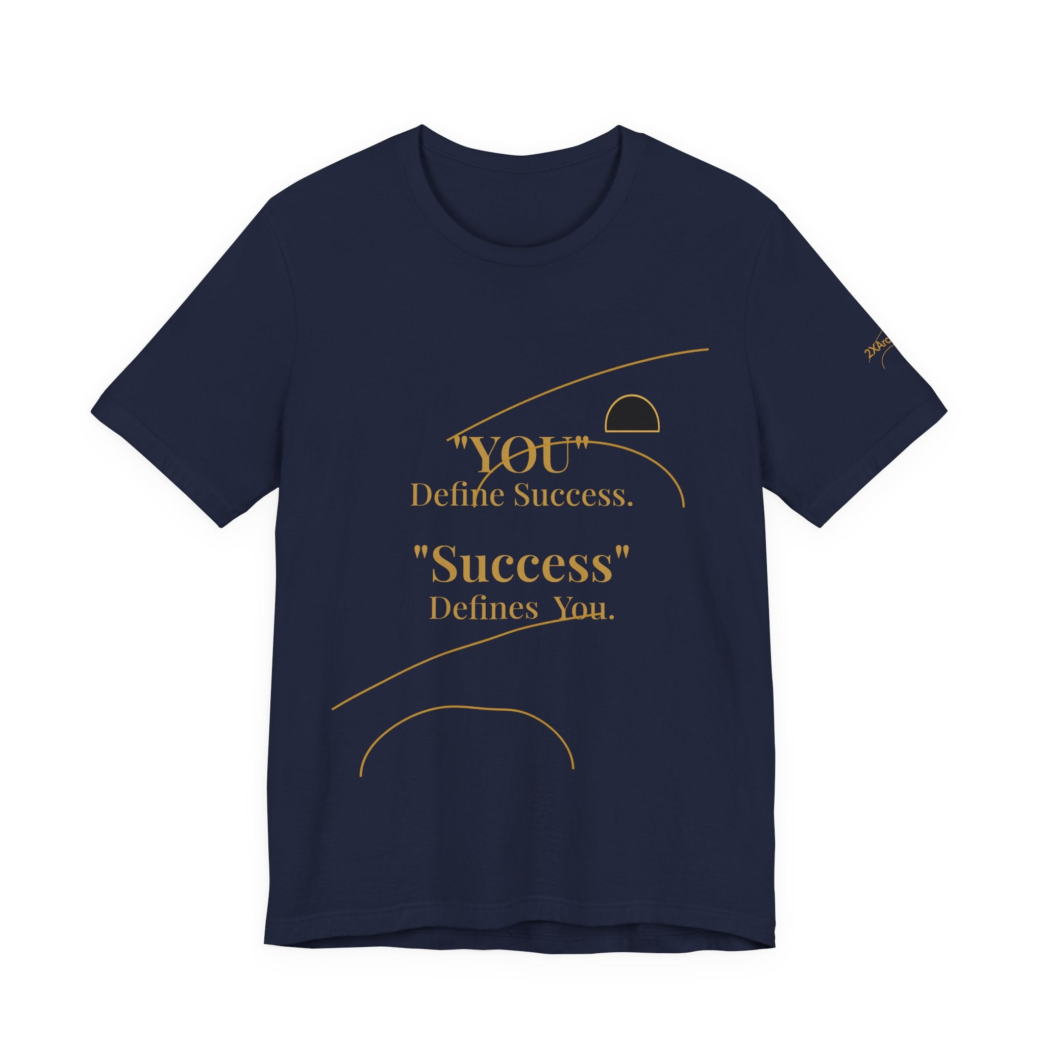 2XArcLine “You Define Success. Success Defines You.” Tee