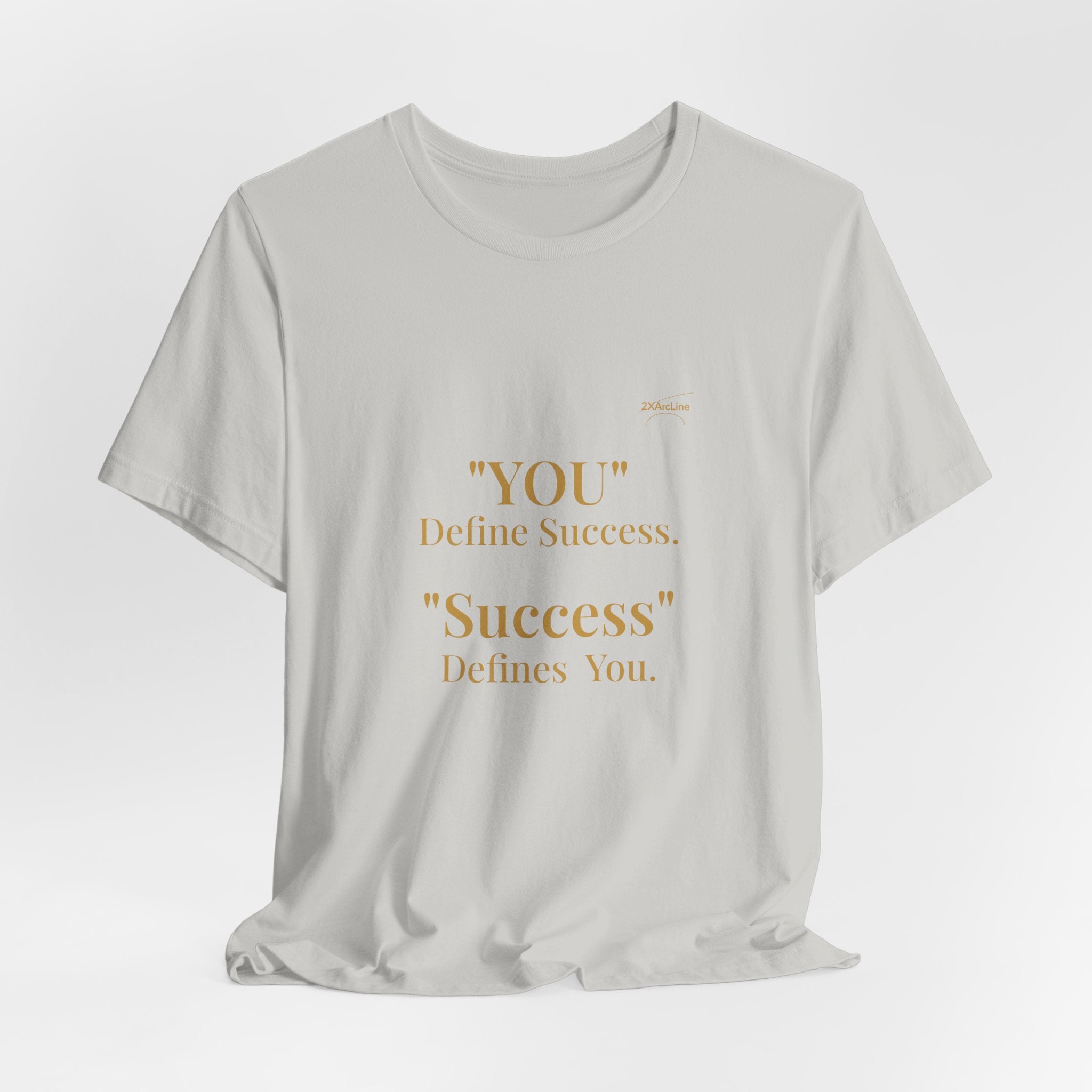 “You Define Success. Success Defines You.” Tee