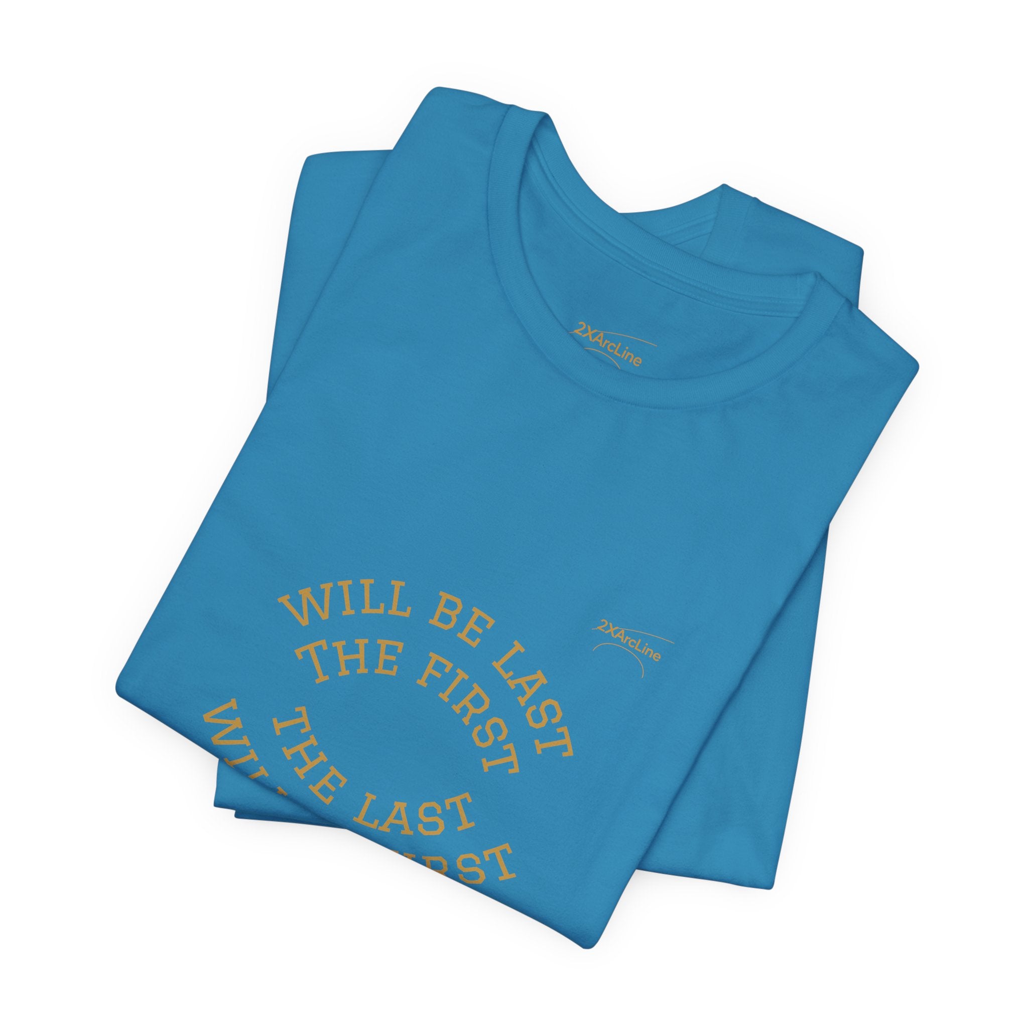 Luke 13:30 “The Last Will Be First” Tee/Bible verse
