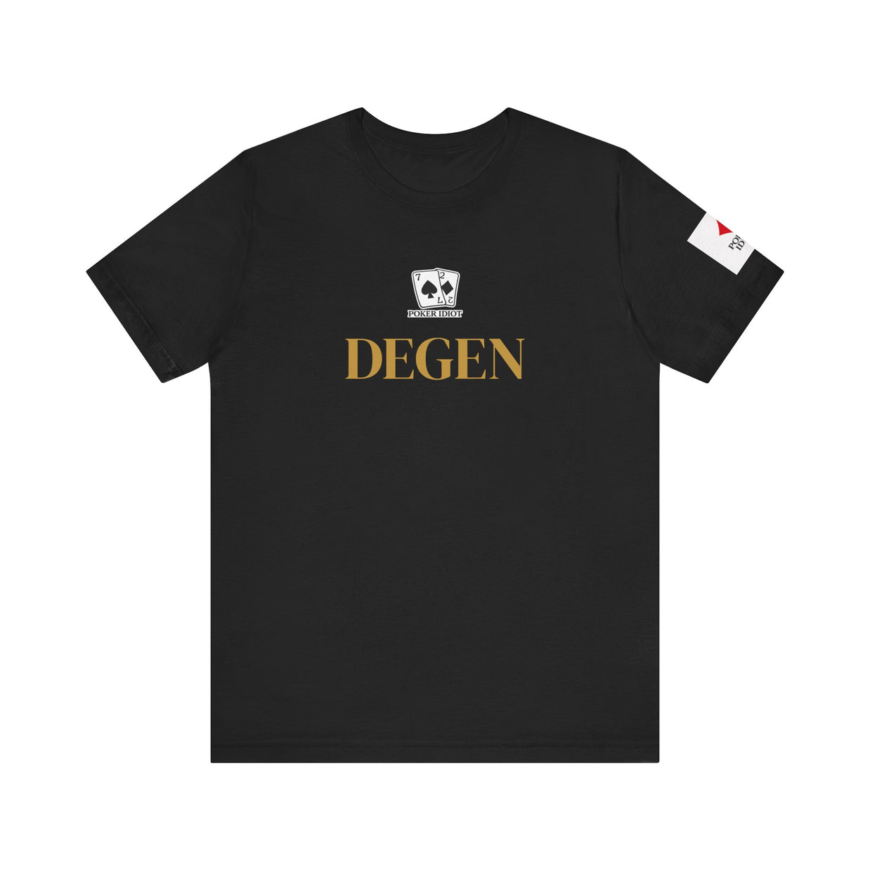 Poker Idiot “DEGEN” Tee — Poker Player Archetype Series