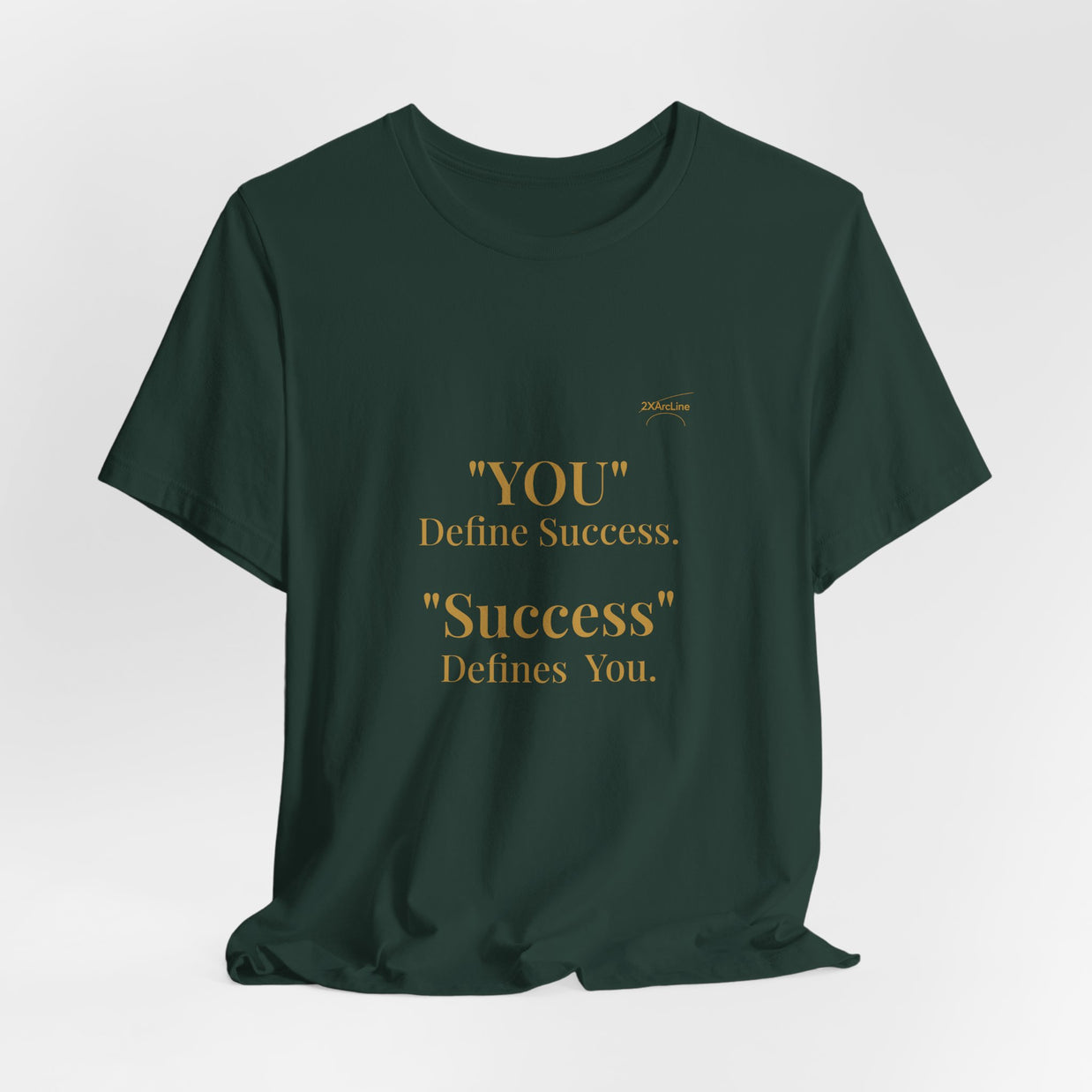 “You Define Success. Success Defines You.” Tee