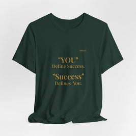 “You Define Success. Success Defines You.” Tee