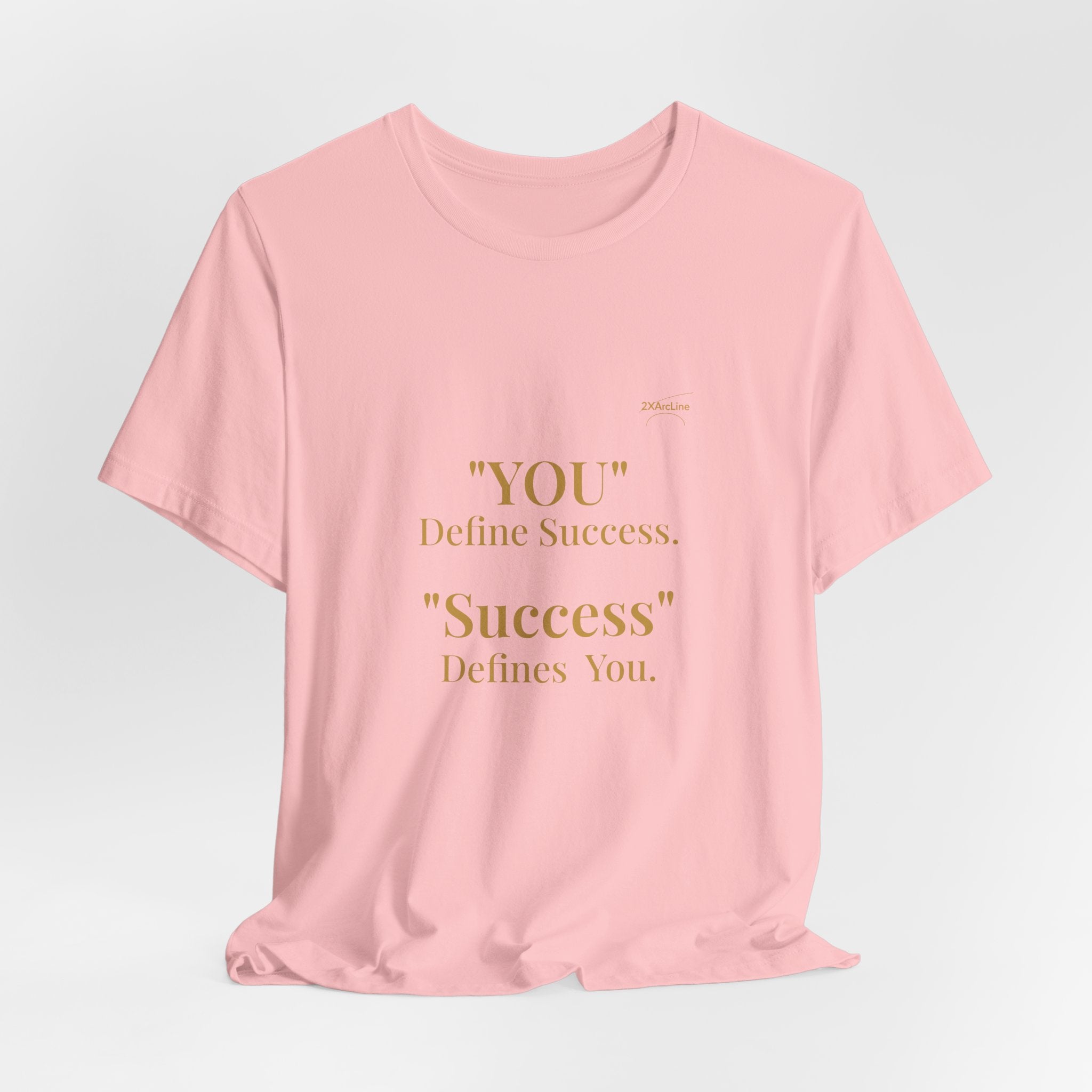 “You Define Success. Success Defines You.” Tee