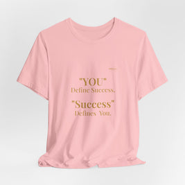 “You Define Success. Success Defines You.” Tee