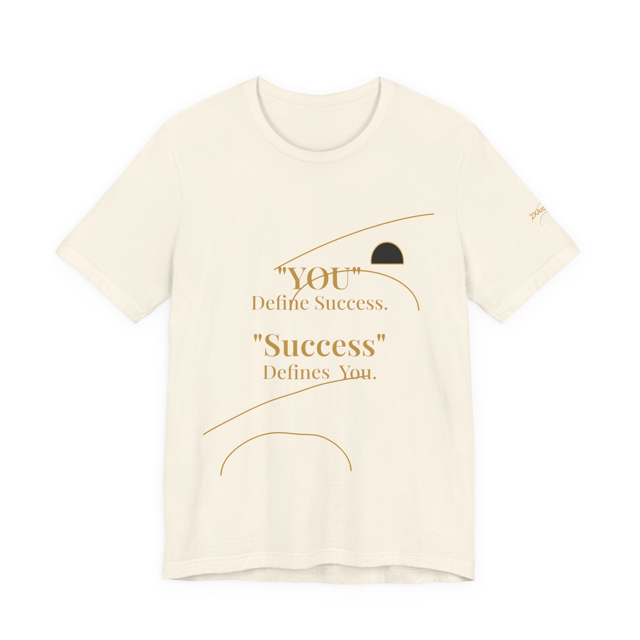 2XArcLine “You Define Success. Success Defines You.” Tee