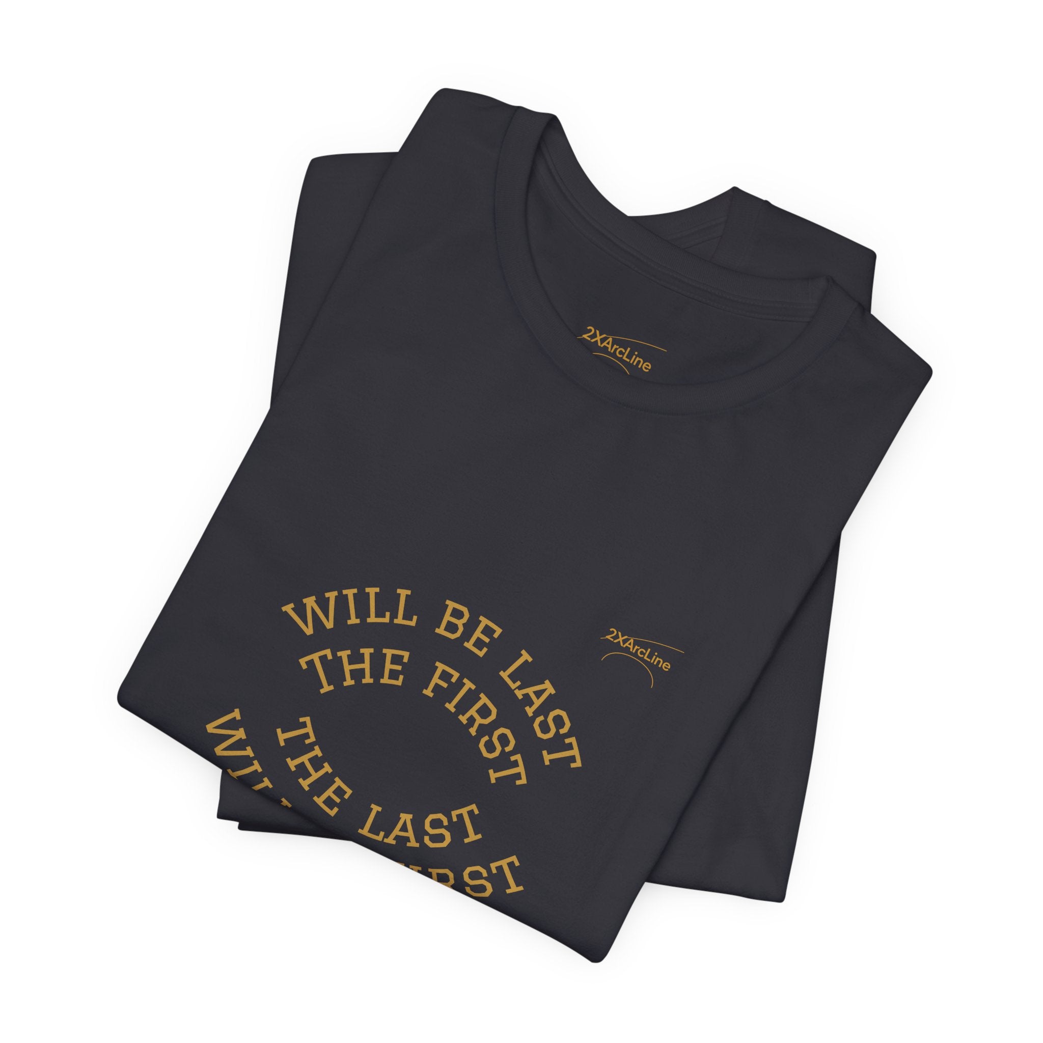 Luke 13:30 “The Last Will Be First” Tee/Bible verse