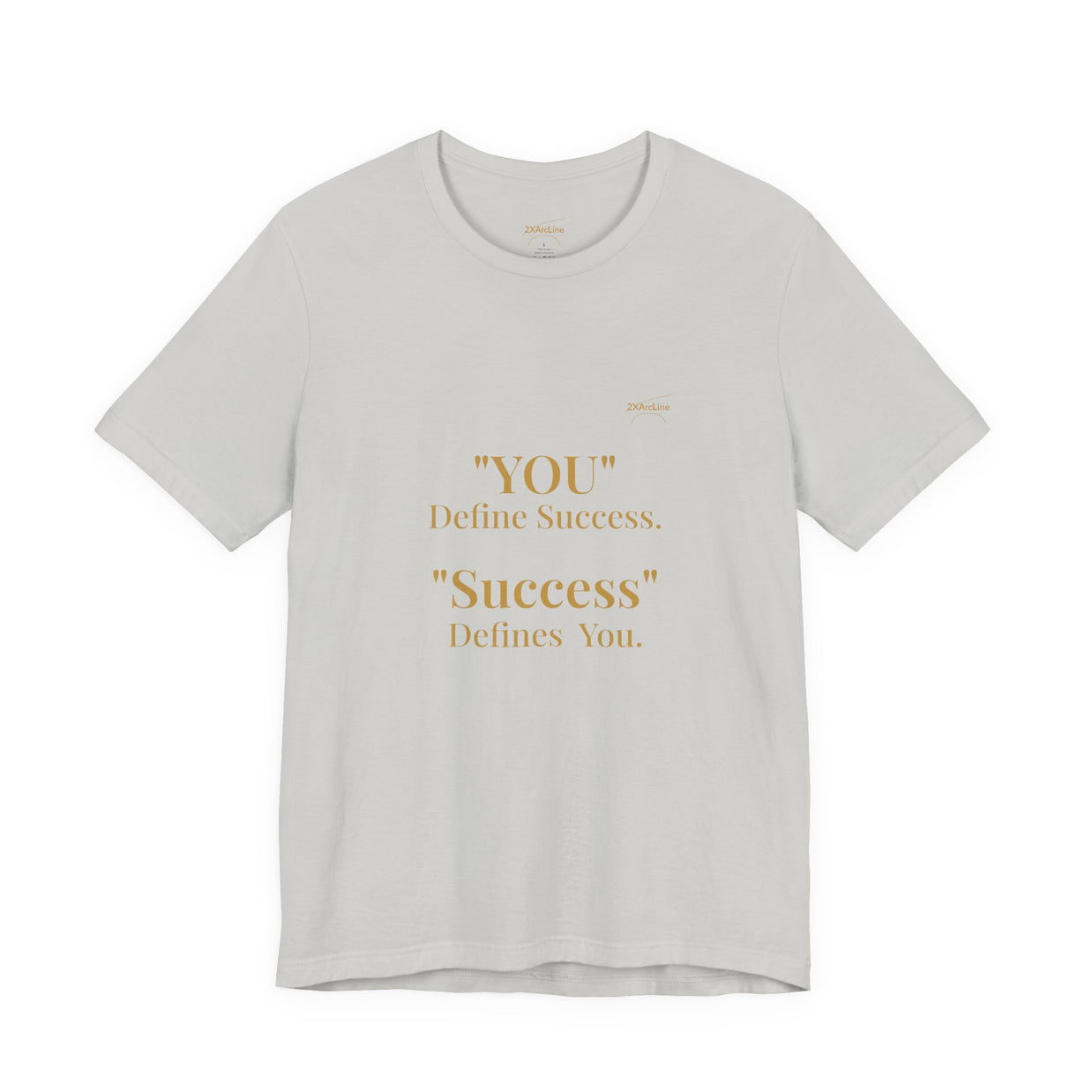 “You Define Success. Success Defines You.” Tee