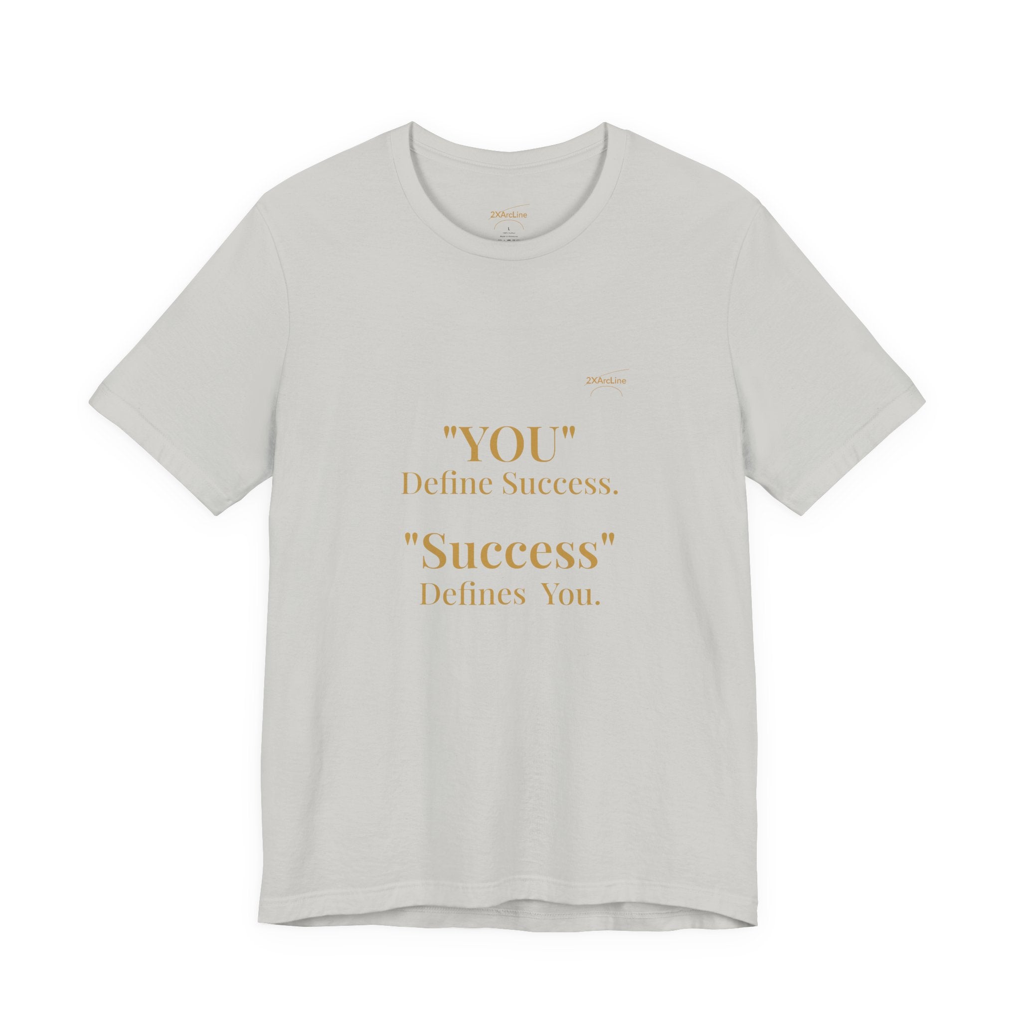 “You Define Success. Success Defines You.” Tee
