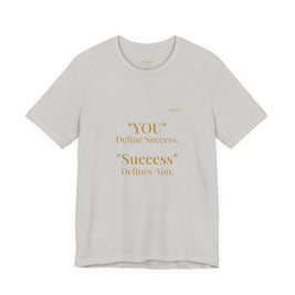 “You Define Success. Success Defines You.” Tee