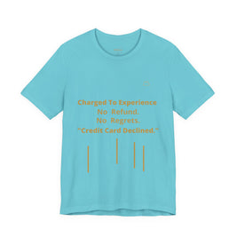 Charge to Experience No Refund No Regrets Tee